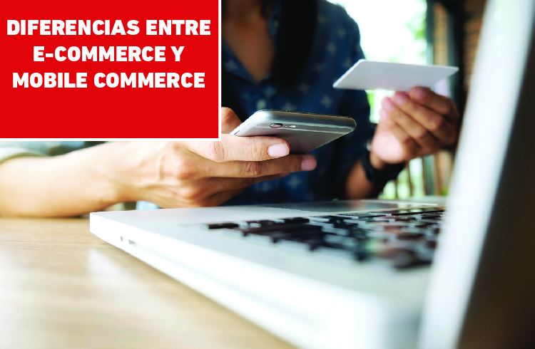 4 Diferencias Entre E Commerce Y Mobile Commerce Que Debes Conocer