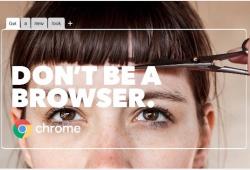Google Chrome-Don't Be a Browser