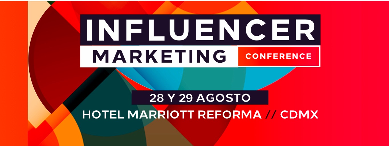 ¡Atención mercadólgo, asiste a la Influencer Marketing Conference!