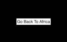 Go back to Africa, una terrible frase que se convirtió en una impulsora del turismo.