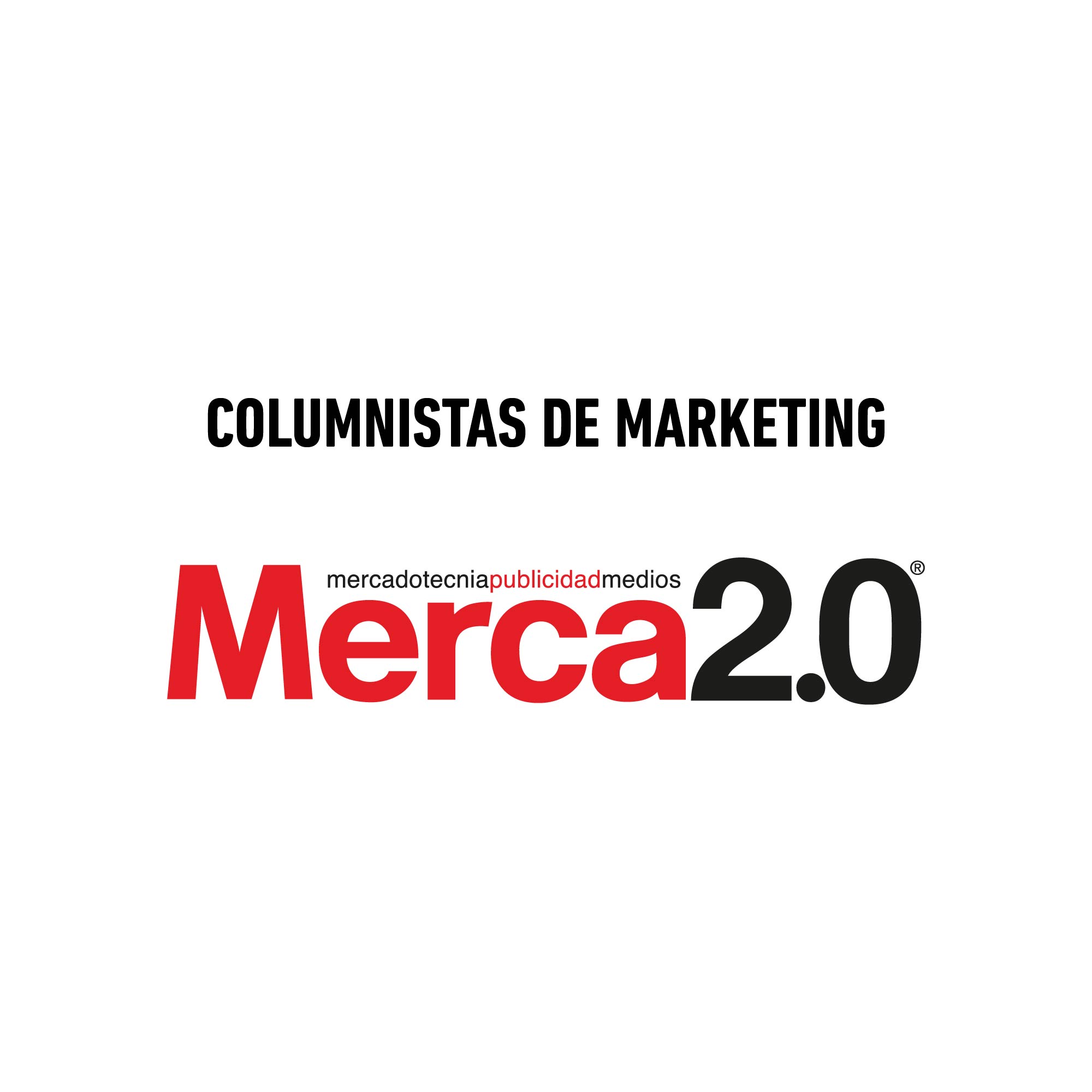 Columnistas De Marketing Revista Merca20 1208