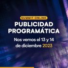 Aprende de los expertos en el Summit de Publicidad Programática