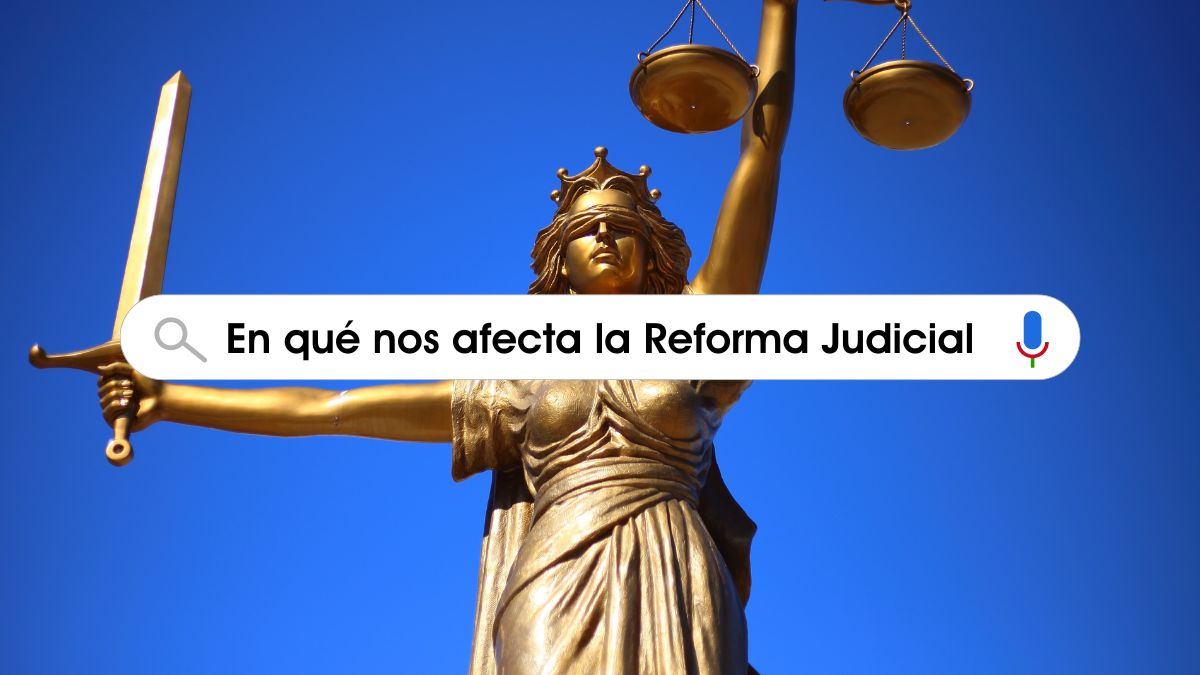 en que nos afecta la reforma al poder judicial 2024