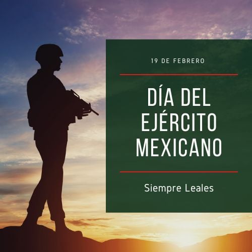 FELIZ DÍA DEL EJÉRCITO MEXICANO