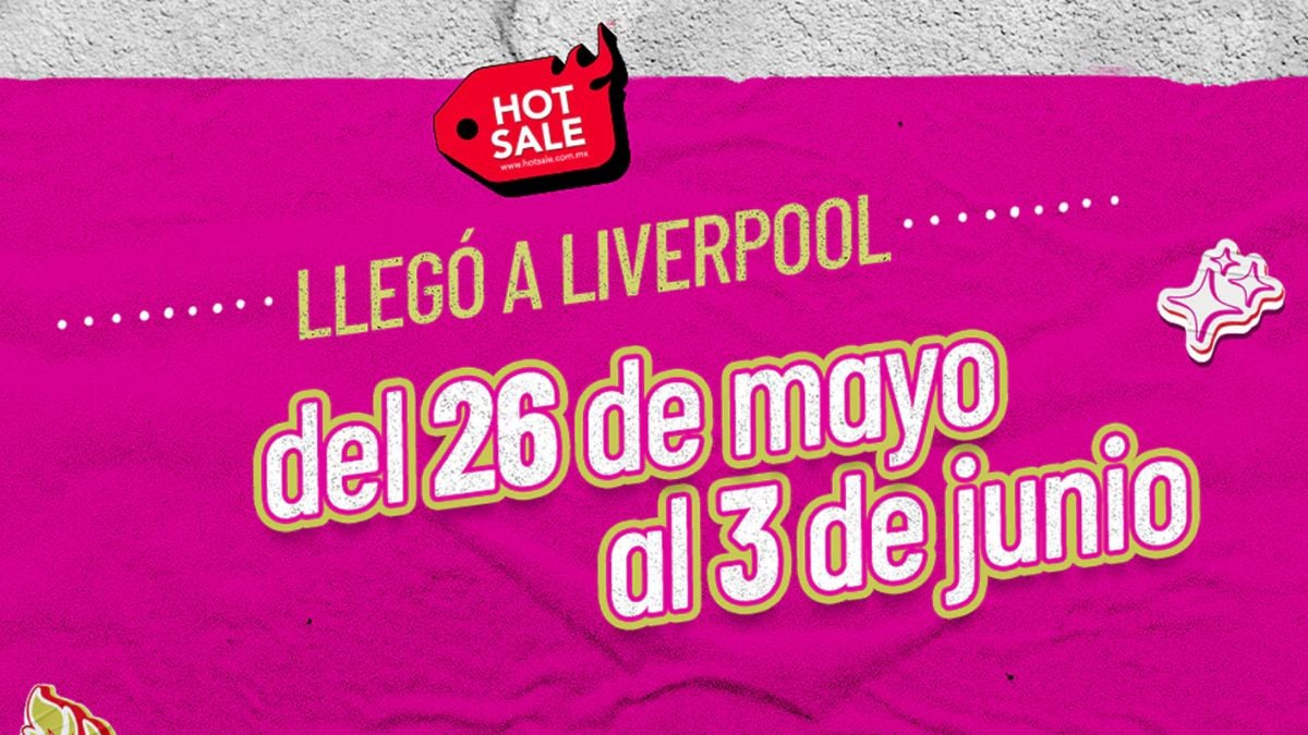 Hot Sale 2025 en Liverpool: Estos son los primeros descuentos CONFIRMADOS Foto: Especial